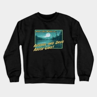 Alcohol and Drug Abuse Lake Crewneck Sweatshirt